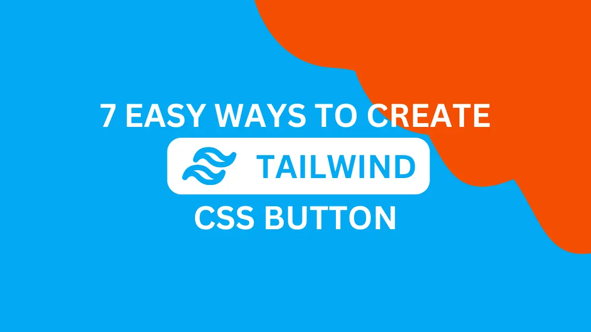 7 easy ways to create Tailwind CSS Button